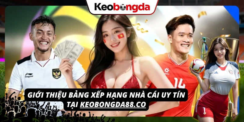 Bảng xếp hạng nhà cái uy tín - tham khảo từ everythingeos.io
