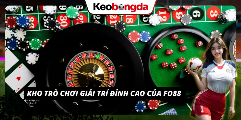 Khám Phá FO88 - Cá Cược Trực Tuyến Mượt Mà Và Tin Cậy Hàng loạt trò chơi hấp dẫn tại nhà cái FO88