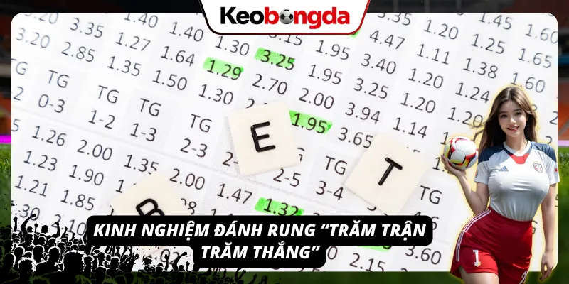 Khái Niệm Kèo Rung - Tuyệt Kỹ “Vét Máng” Vào Phút Cuối 2026 Kinh nghiệm xương máu khi đánh rung để “trăm trận trăm thắng”