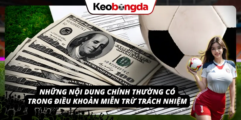 Miễn Trừ Trách Nhiệm – Bảo Vệ Thương Hiệu Cho Kèo Bóng Đá Nội dung thường xuất hiện trong miễn trừ trách nhiệm của Kèo Bóng Đá