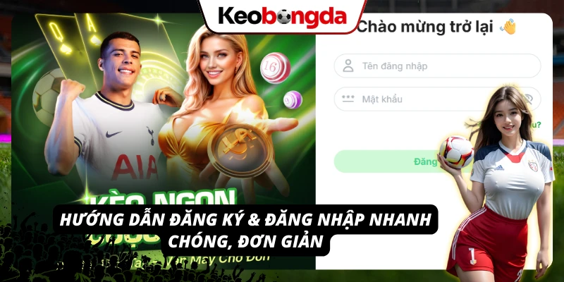 Hướng dẫn mở tài khoản và đăng nhập thuận tiện dành cho người mới