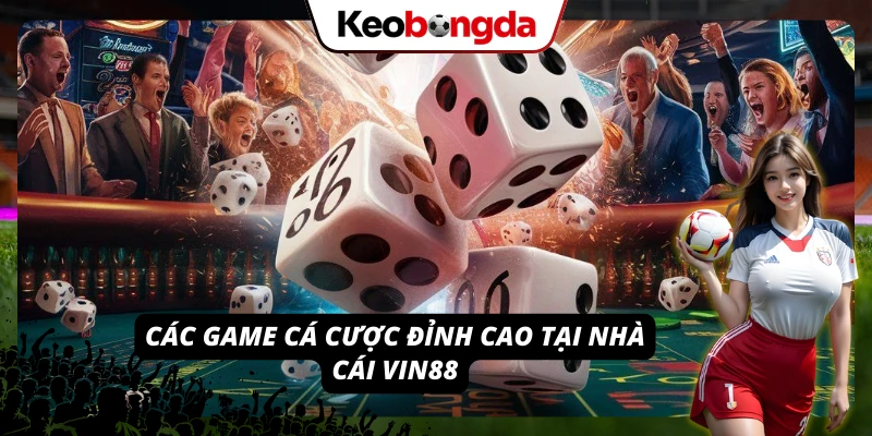 VIN88: Sân Chơi Cá Cược Đổi Thưởng “Xanh Chín” Hàng Đầu 2026 Các game cá cược đỉnh cao hiện đang có mặt tại nhà cái VIN88